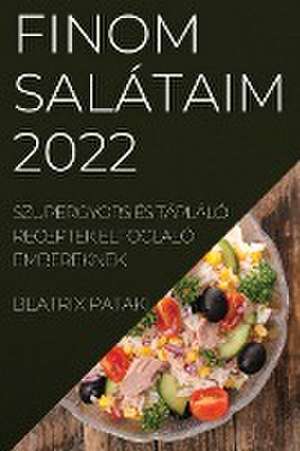 FINOM SALÁTAIM 2022 de Beatrix Pataki