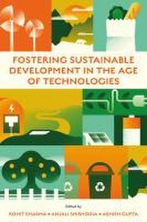 Fostering Sustainable Development in the Age of Technologies de Rohit Sharma