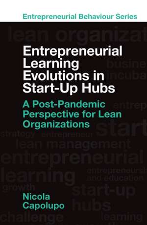 Entrepreneurial Learning Evolutions in Startup H – A Post–Pandemic Perspective for Lean Organizations de Nicola Capolupo