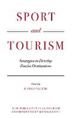 Sport and Tourism – Strategies to Develop Tourist Destinations de Marco Valeri