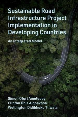 Sustainable Road Infrastructure Project Implementation in Developing Countries de Simon Ofori Ametepey