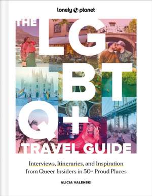 Lonely Planet The LGBTQ+ Travel Guide de Alicia Valenski