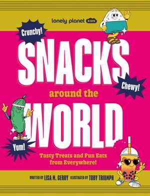 Lonely Planet Kids Snacks Around the World de Lonely Planet