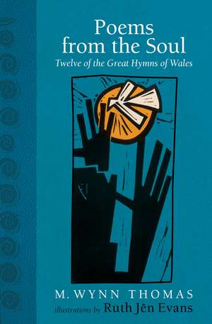 Poems From the Soul: Twelve of the Great Hymns of Wales de M. Wynn Thomas