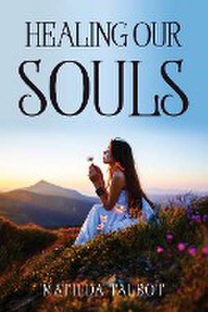 HEALING OUR SOULS de Matilda Talbot