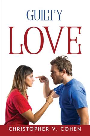 Guilty Love de Christopher V. Cohen