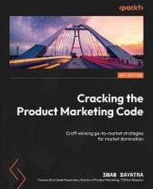 Cracking the Product Marketing Code de Iman Bayatra