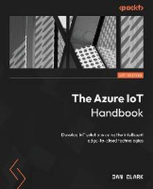 The Azure IoT Handbook de Dan Clark