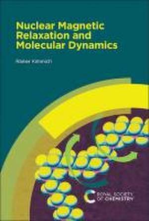 Nuclear Magnetic Relaxation and Molecular Dynamics de Rainer Kimmich