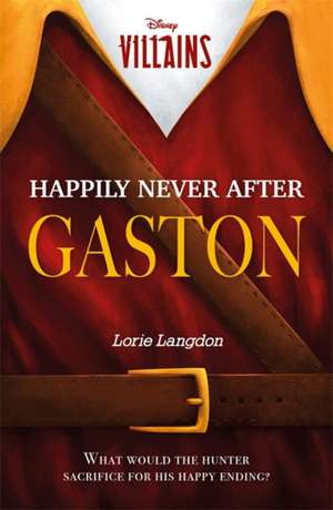 Disney Villains: Happily Never After Gaston de Lorie Langdon