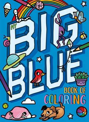 My Big Blue Book of Coloring de Igloobooks