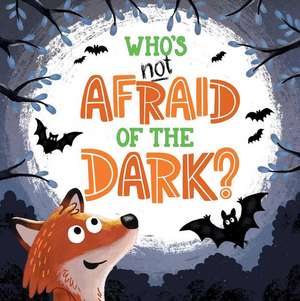 Who's Not Afraid of the Dark? de Igloobooks