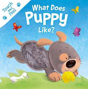 What Does Puppy Like?: Touch & Feel Board Book de Igloobooks