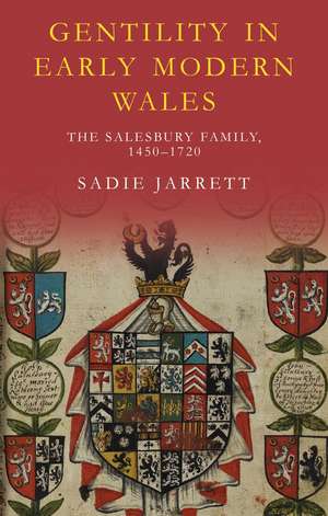 Gentility in Early Modern Wales: The Salesbury Family, 1450–1720 de Sadie Jarrett