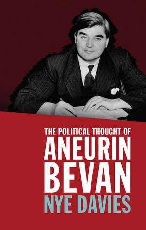 The Political Thought of Aneurin Bevan de Nye Davies