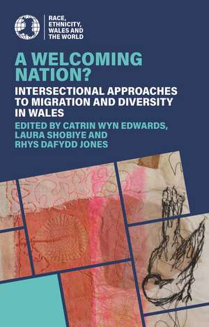 A Welcoming Nation?: Intersectional Approaches to Migration and Diversity in Wales de Catrin Wyn Edwards