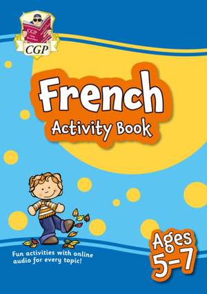 French Activity Book for Ages 5-7 (with Online Audio) de Cgp Books