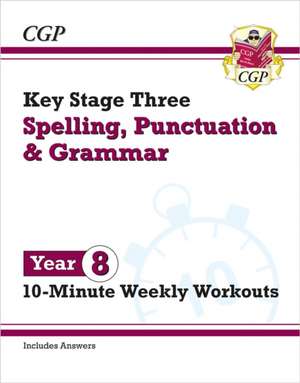 KS3 Year 8 Spelling, Punctuation and Grammar 10-Minute Weekly Workouts de Cgp Books