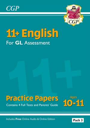 11+ GL English Practice Papers: Ages 10-11 - Pack 3 (with Parents' Guide & Online Edition) de CGP Books