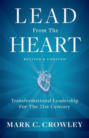 Lead From The Heart de Mark C. Crowley
