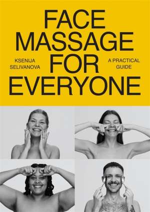 Face Massage for Everyone de Ksenija Selivanova