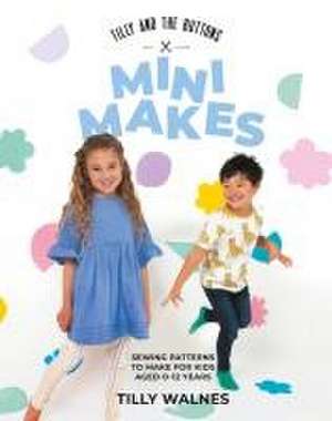 Tilly and the Buttons: Mini Makes de Walnes Tilly