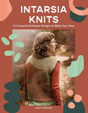 Intarsia Knits de Anna Husemann