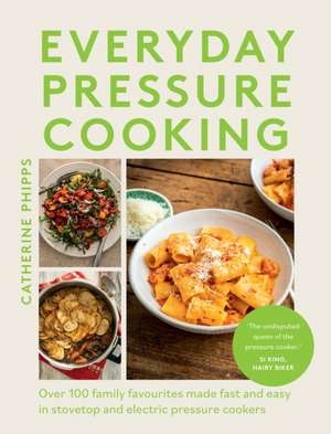 Everyday Pressure Cooking de Catherine Phipps