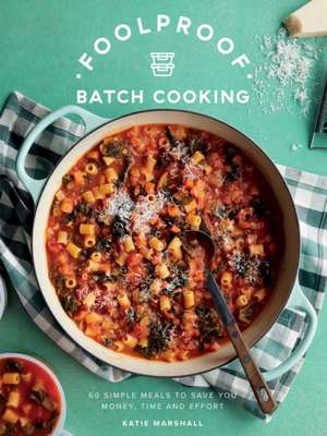 Foolproof Batch Cooking de Katie Marshall