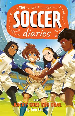 Soccer Diaries Book 3: Rocky Goes for Goal de Tom Palmer