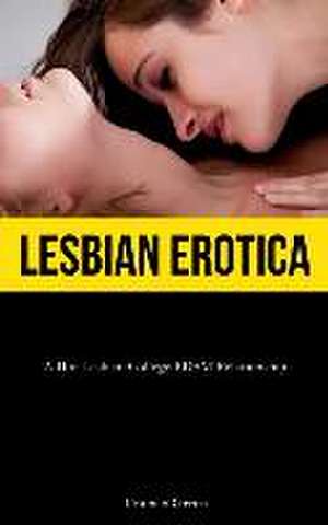 Lesbian Erotica: A Hot Lesbian College BDSM Relationship de Truman Green