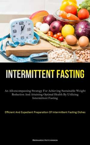 Intermittent Fasting de Bernardo Hutchinson