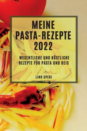 Speri, L: MEINE PASTA-REZEPTE 2022