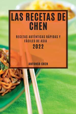 LAS RECETAS DE CHEN 2022 de Anfonso Chen