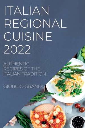 ITALIAN REGIONAL CUISINE 2022 de Giorgio Grandi