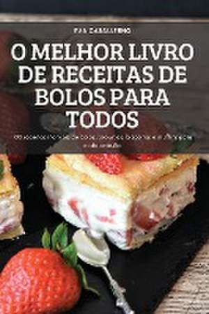 O MELHOR LIVRO DE RECEITAS DE BOLOS PARA TODOS de Eva Caballerho