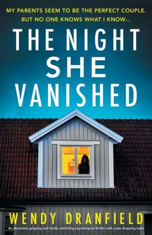 The Night She Vanished de Wendy Dranfield