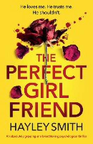 The Perfect Girlfriend de Hayley Smith