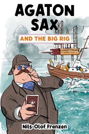 Franzen, N: Agaton Sax and the Big Rig de Nils-Olof Franzen