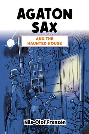 Agaton Sax and the Haunted House de Nils-Olof Franzen