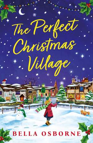 The Perfect Christmas Village: An absolutely feel-good festive treat to curl up with this Christmas de Bella Osborne