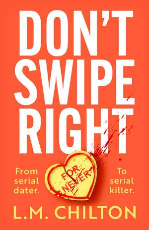 Don't Swipe Right: An addictive, laugh-out-loud 2023 debut murder mystery full of twists and turns de L.M. Chilton