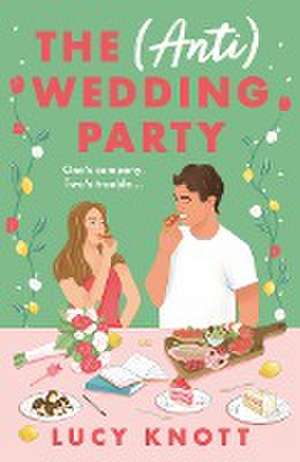 The (Anti) Wedding Party de Lucy Knott