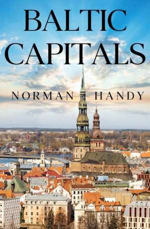 Baltic Capitals de Norman Handy