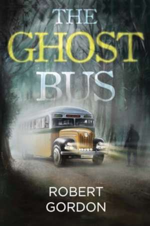The Ghost Bus de Robert Gordon