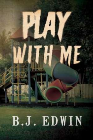 Play with Me de B. J. Edwin