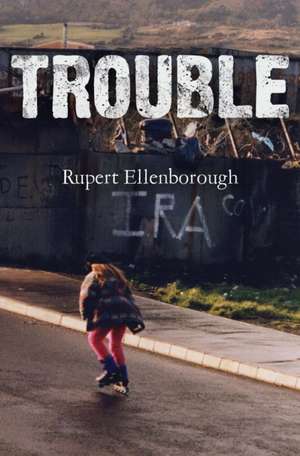 Trouble de Rupert Ellenborough
