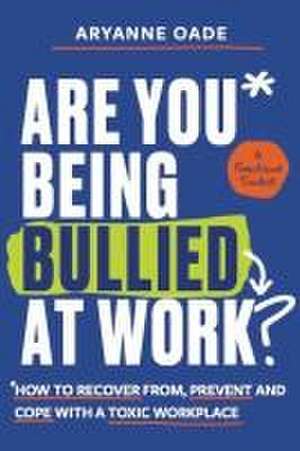 Are You Being Bullied at Work? de Aryanne Oade