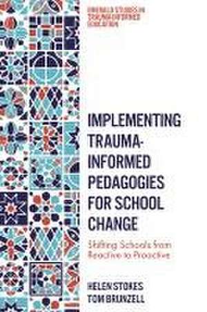 Implementing Trauma–Informed Pedagogies for Scho – Shifting Schools from Reactive to Proactive de Helen Stokes