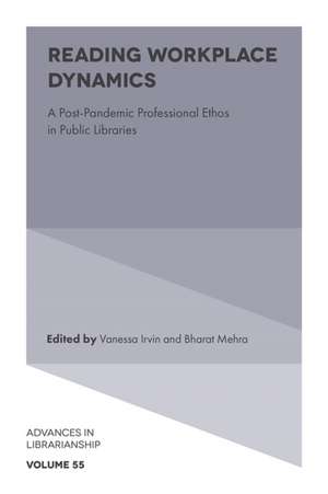 Reading Workplace Dynamics – A Post–Pandemic Professional Ethos in Public Libraries de Vanessa Irvin